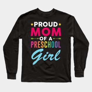 Proud Mom Of A Preschool Girl Back To School Long Sleeve T-Shirt